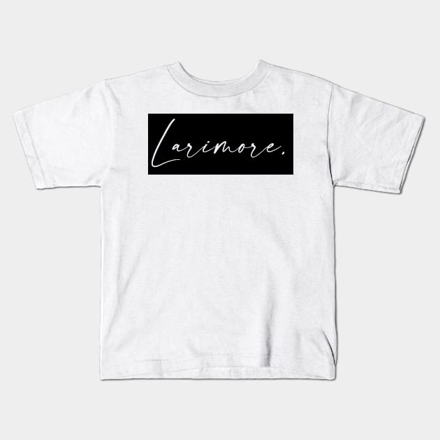 Larimore Name, Larimore Birthday Kids T-Shirt by flowertafy